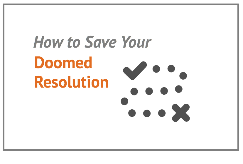 How to Save Your Doomed Resolution