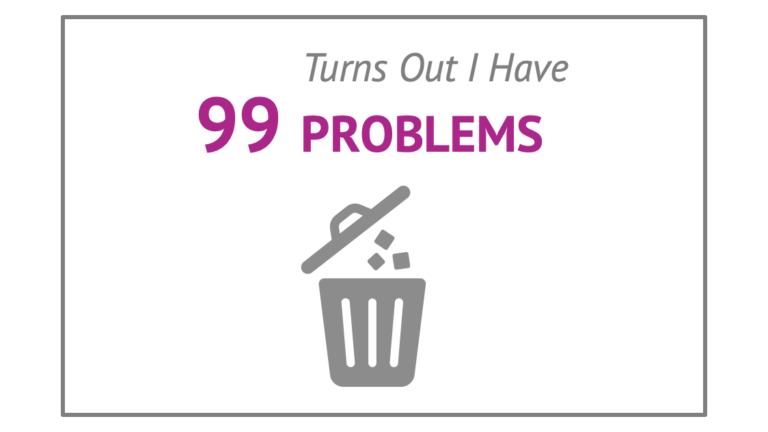 Turns Out I Have 99 Problems