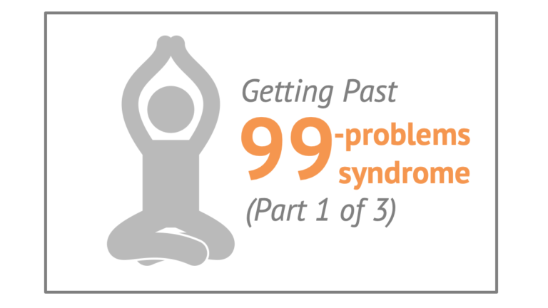 Getting Past 99-Problems Syndrome