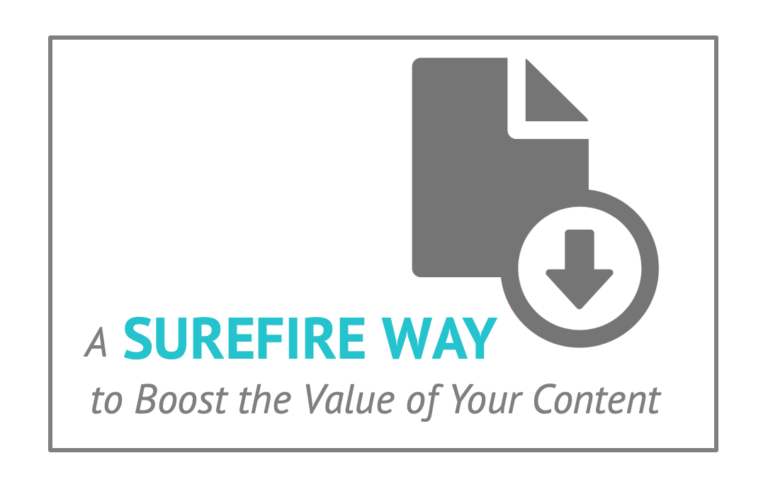 A Surefire Way to Boost the Value of Your Content