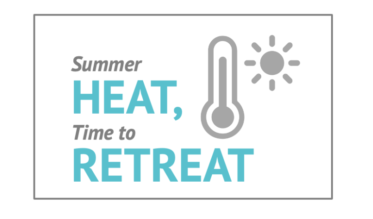 Summer Heat, Time to Retreat