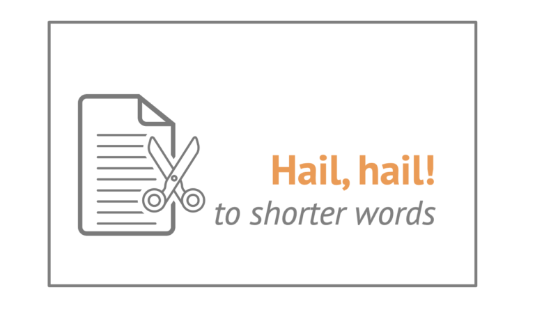 Hail, Hail to Shorter Words!